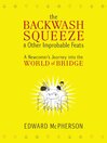 The Backwash Squeeze and Other Improbable Feats